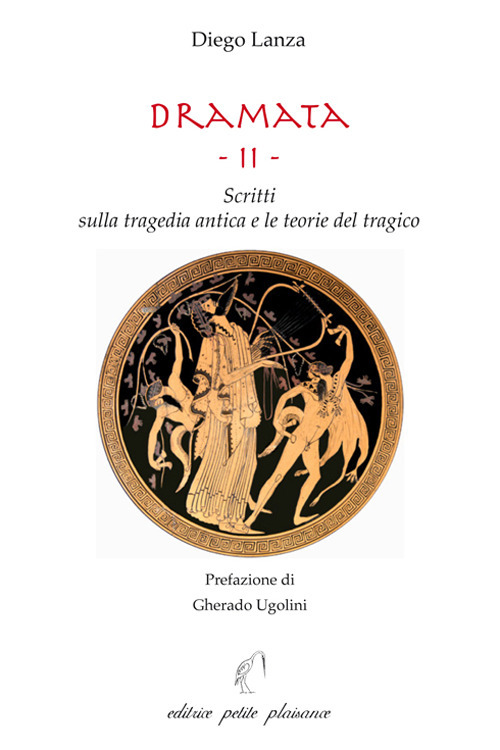 Dramata. Vol. 2: Scritti sulla tragedia antica e le teorie del tragico