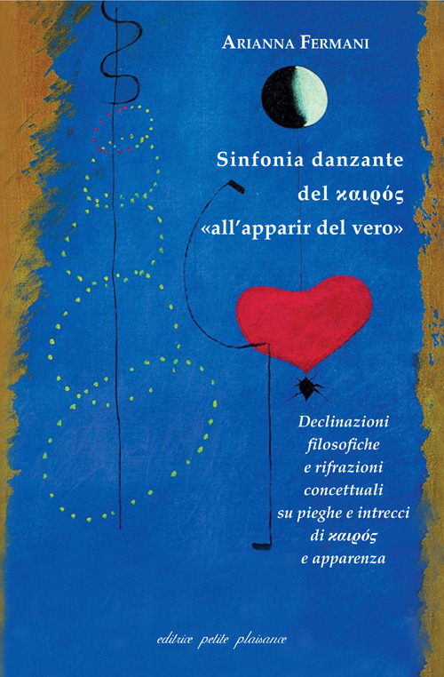Sinfonia danzante del kairos «all'apparir del vero». Declinazioni filosofiche e rifrazioni concettuali su pieghe e intrecci di kairos e apparenza