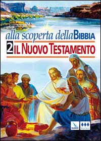 Alla scoperta della Bibbia. Vol. 2: Il Nuovo Testamento