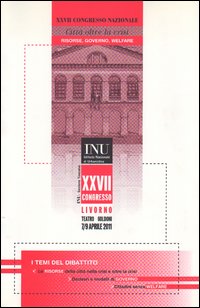 Città oltre la crisi. Risorse, governo, welfare. 27° Congresso nazionale Istituto nazionale di urbanistica (Livorno, 7-9 aprile 2011). Con CD-ROM
