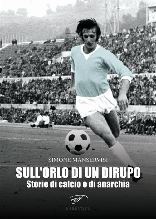 Sull'orlo di un dirupo. Storie di calcio e di anarchia