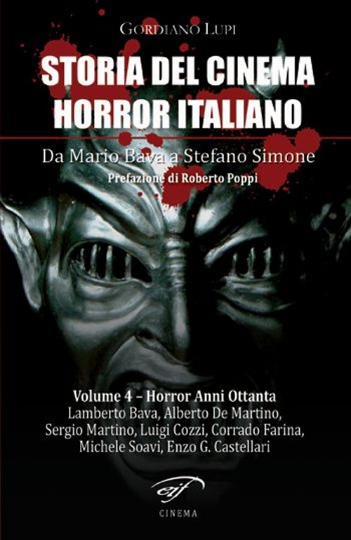 Storia del cinema horror italiano. Da Mario Bava a Stefano Simone. Vol. 4: Horror anni ottanta