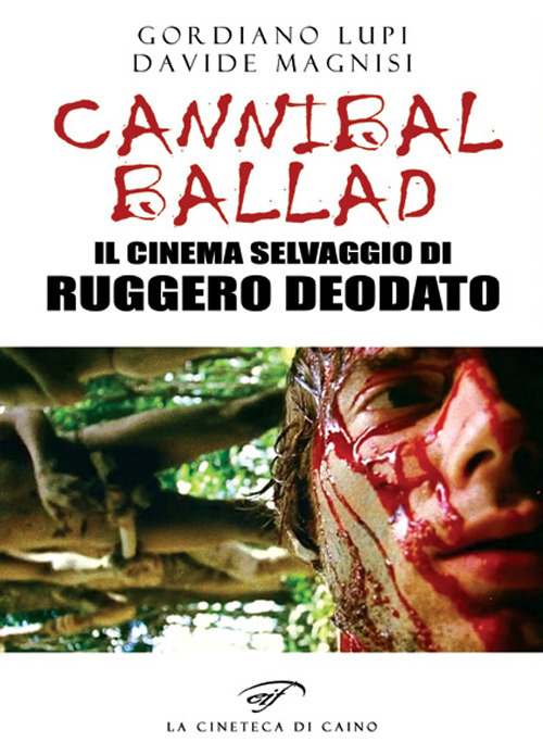 Cannibal ballad. Il cinema selvaggio di Ruggero Deodato