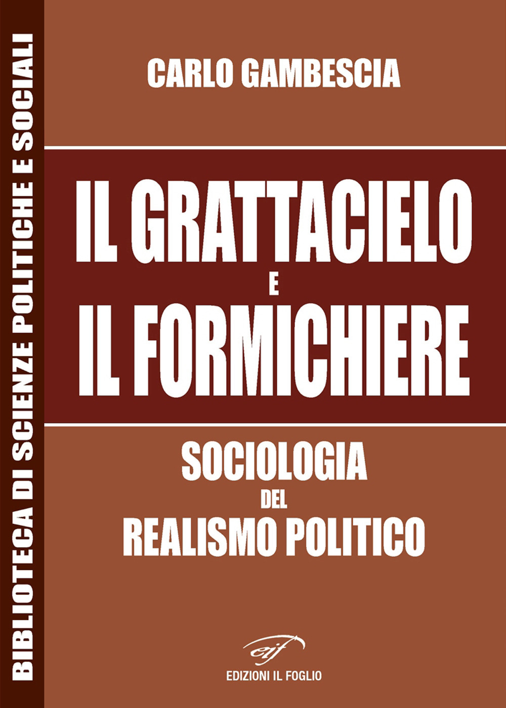 Il grattacielo e il formichiere. Sociologia del realismo politico