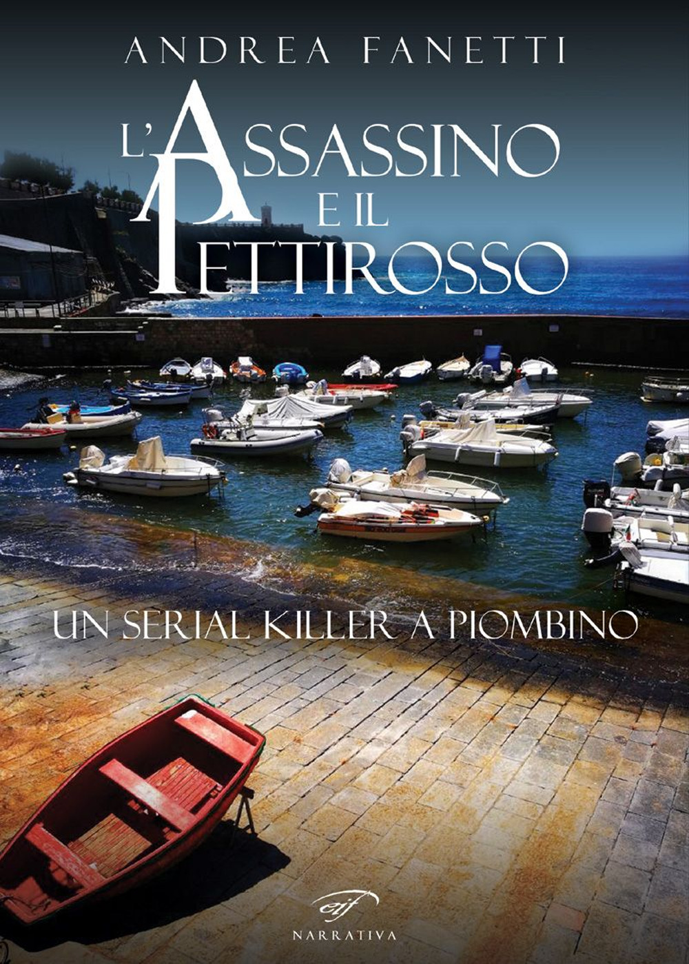 L'assassino e il pettirosso. Un serial killer a Piombino