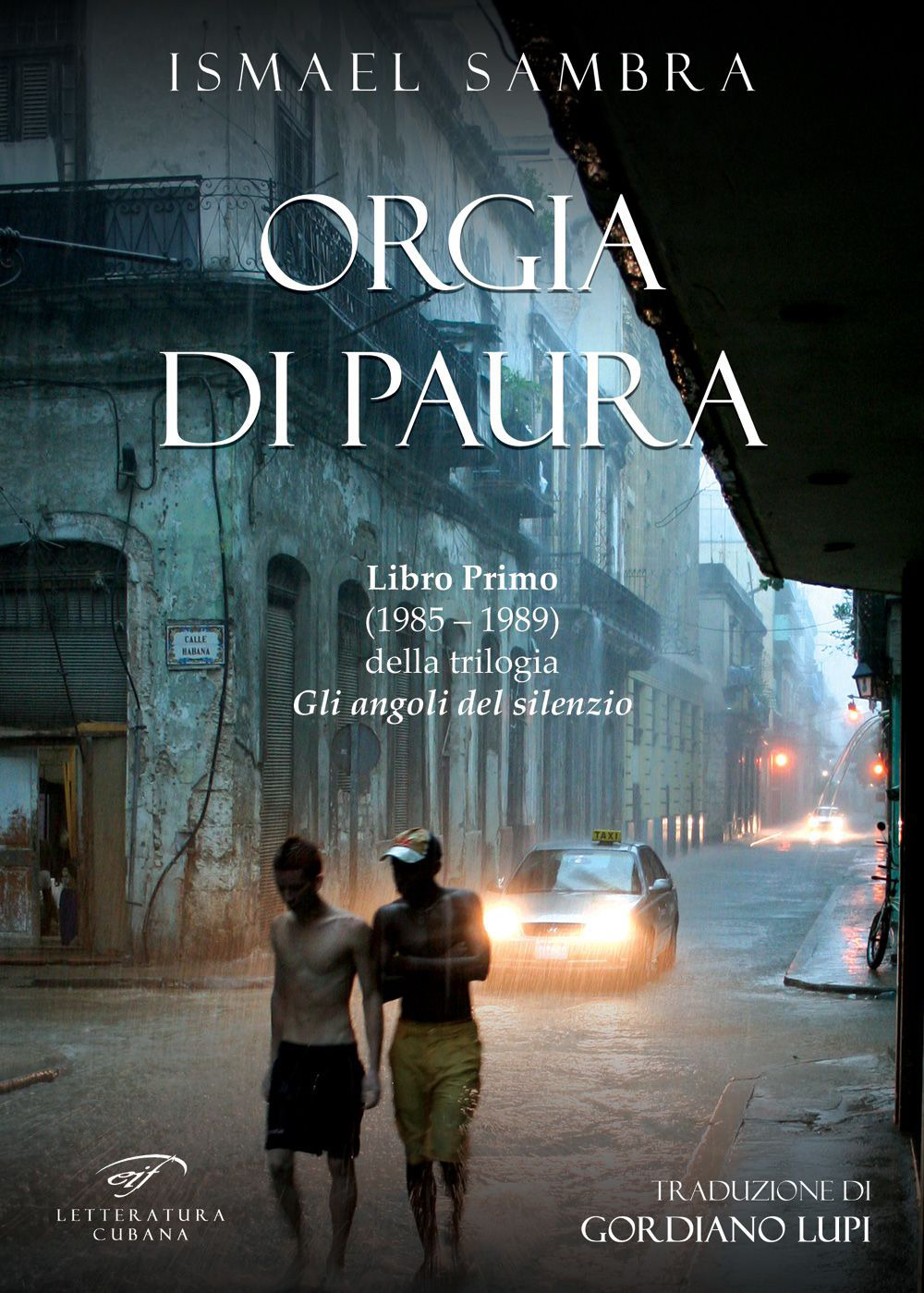 Orgia di paura. Libro Primo (1985-1989) della trilogia «Gli angoli del silenzio»