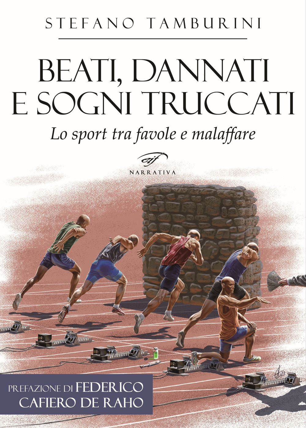 Beati, dannati e sogni truccati. Lo sport tra favole e malaffare