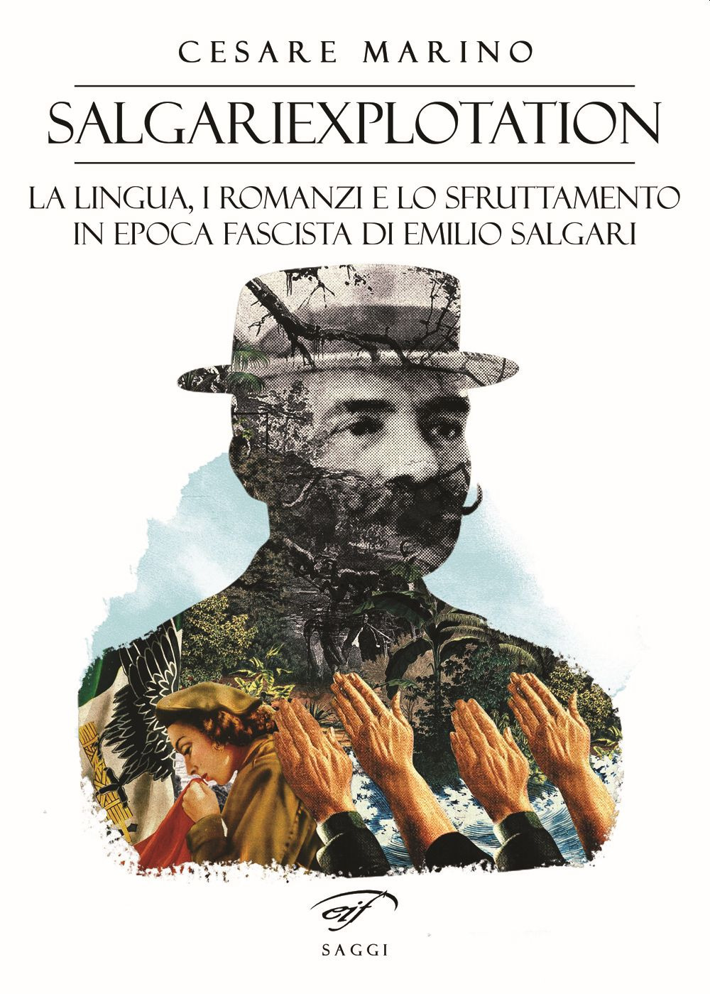 Salgariexploitation. La lingua, i romanzi e lo sfruttamento in epoca fascista di Emilio Salgari