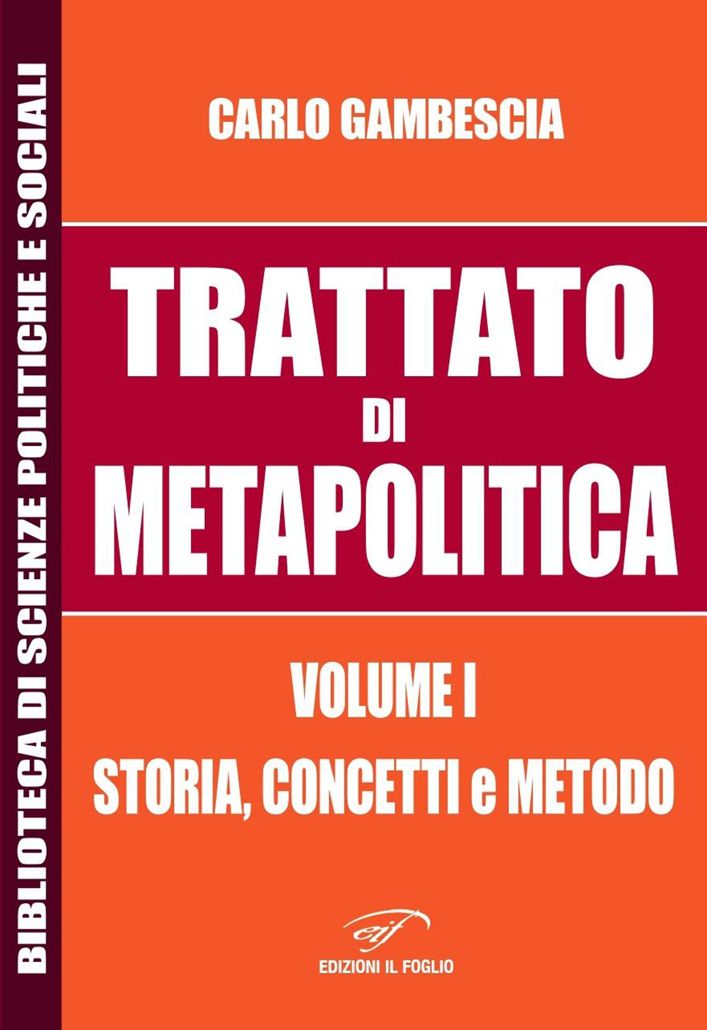 Trattato di metapolitica. Vol. 1: Storia, concetti, e metodo