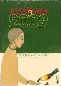 Assaggenda 2009. Assaggiro del mondo in 12 mesi, 60 ricette e 27 consigli erboristici