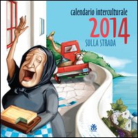 Calendario interculturale 2014. Sulla strada