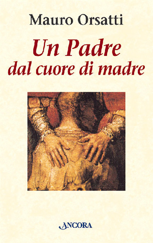 Un padre dal cuore di madre. Meditazioni