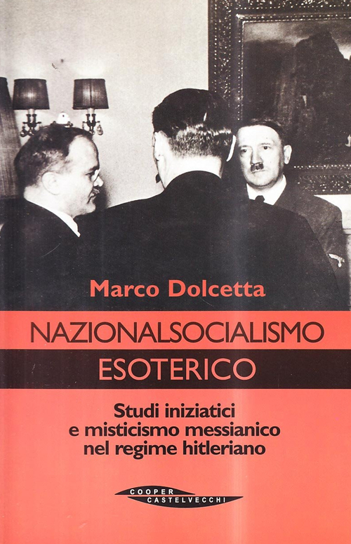 Nazionalsocialismo esoterico. Studi iniziatici e misticismo messianico nel regime hitleriano