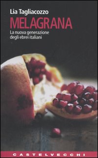 Melagrana. La nuova generazione degli ebrei italiani