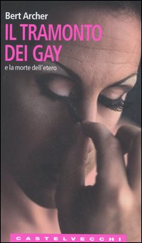 Il tramonto dei gay e la morte dell'etero