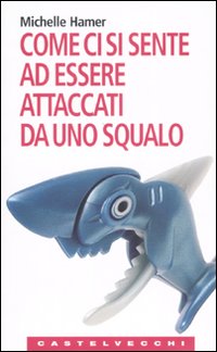 Come ci si sente ad essere attaccati da uno squalo. Oppure a farsi sparare in testa, ad essere rapiti dagli alieni, ad essere travolti da una valanga e altre...