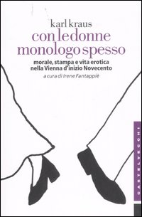 Con le donne monologo spesso. Morale, stampa e vita erotica nella Vienna d'inizio Novecento