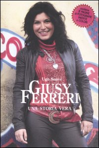 Giusy Ferreri. Una storia vera