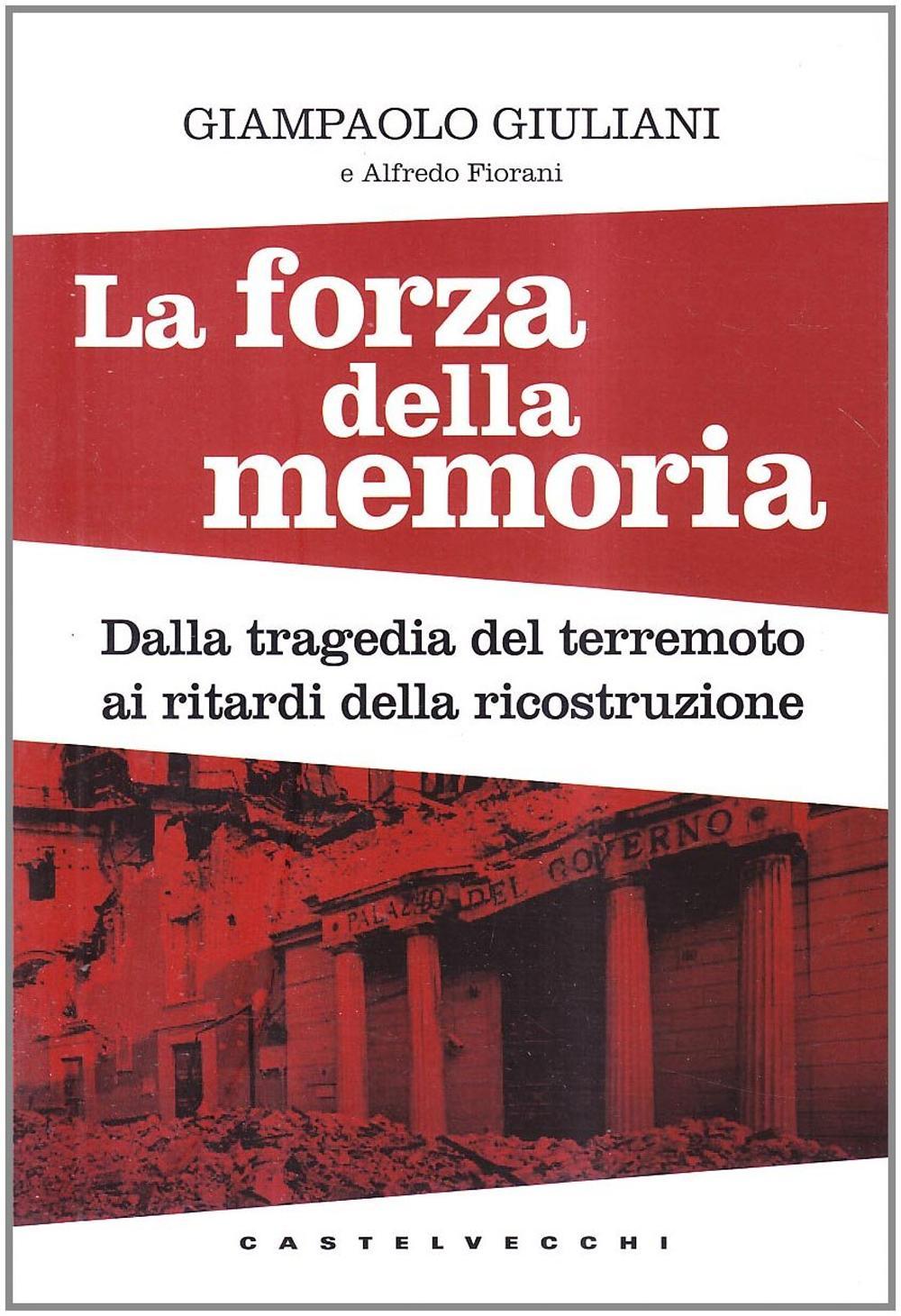 La forza della memoria. Dalla tragedia del terremoto ai ritardi nella ricostruzione: Giampaolo Giuliani denuncia i misfatti di una ricerca scientifica