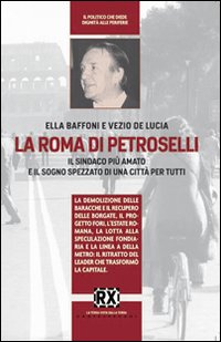 La Roma di Petroselli. Il sindaco più amato e il sogno spezzato di una città per tutti