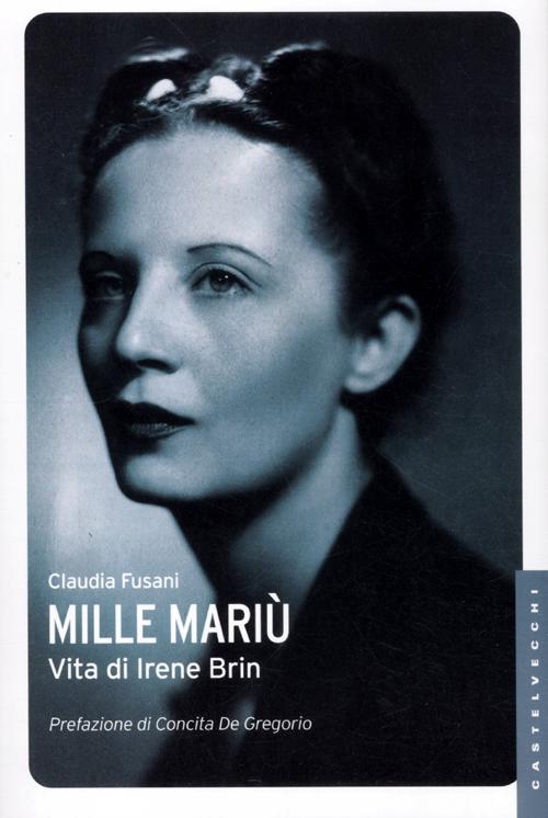 Mille Mariù. Vita di Irene Brin