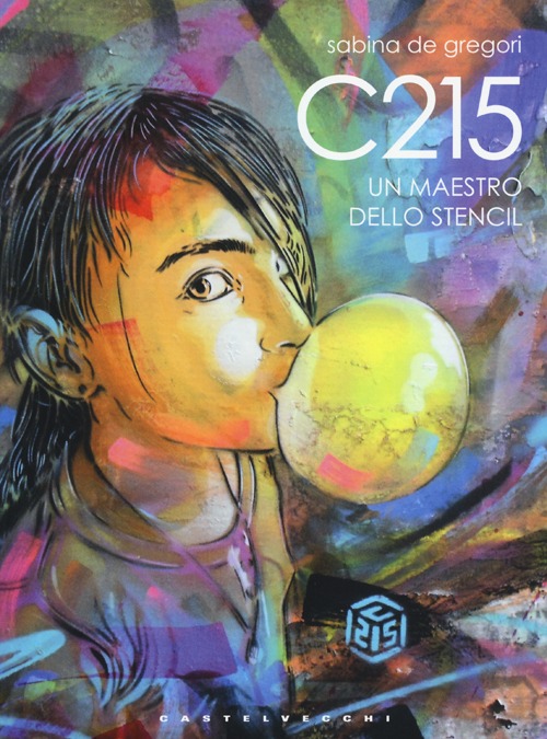 C215. Un maestro dello Stencil. Ediz. illustrata