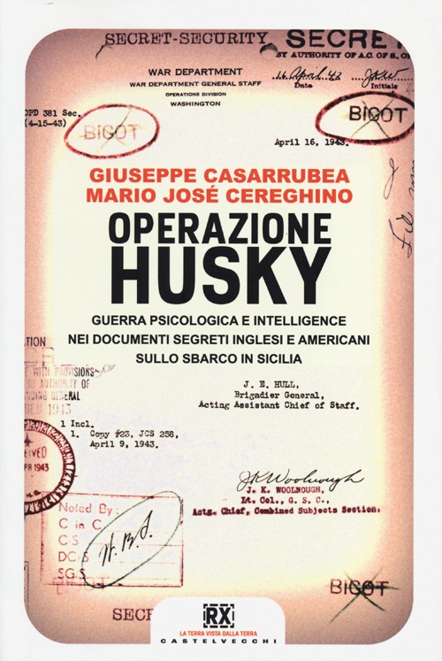 Operazione Husky. Guerra psicologica e intelligence nei documenti segreti inglesi e americani sullo sbarco in Sicilia