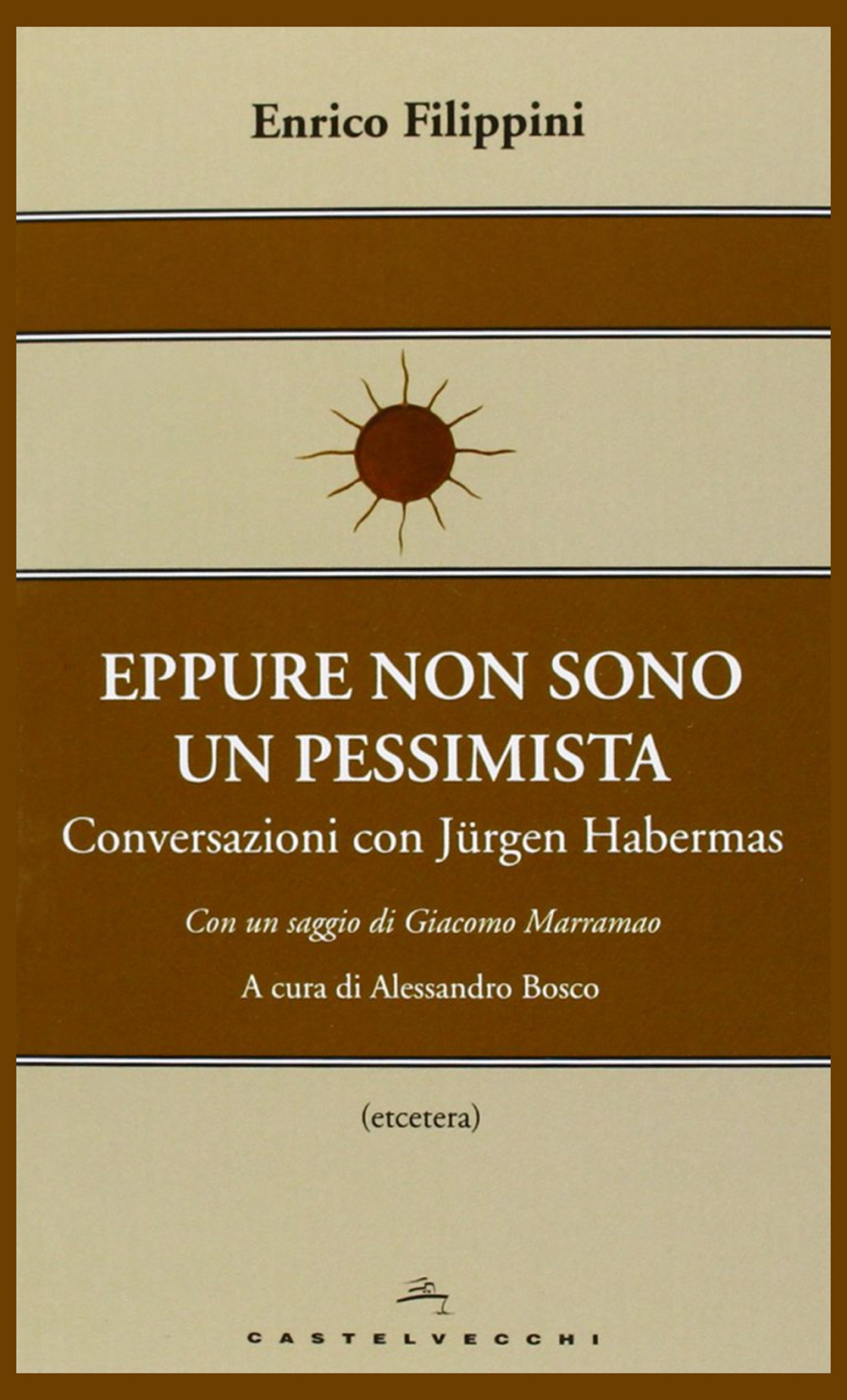 Eppure non sono un pessimista. Conversazioni con Jürgen Habermas 