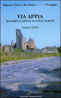 Via Appia. Vol. 1: Da Porta Capena ai Colli Albani