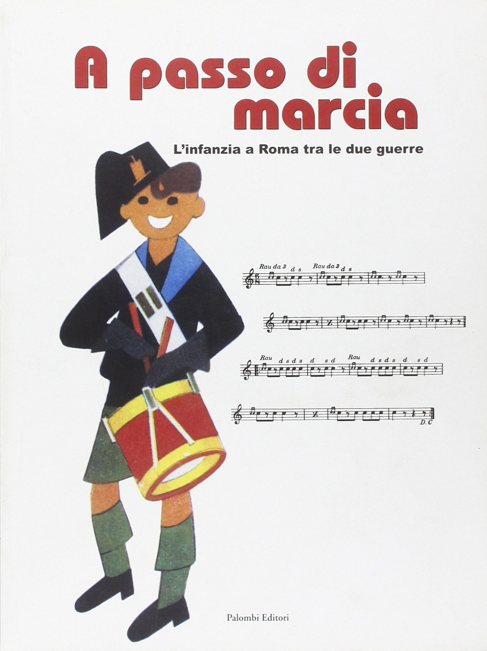 A passo di marcia. L'infanzia a Roma tra le due guerre. Catalogo della mostra (Roma, 4 marzo 2004-25 aprile 2004)