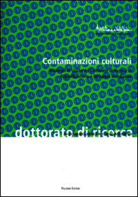 Contaminazioni culturali. Materiali di studio del dottorato di ricerca in riqualificazione e recupero insediativo