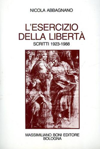 L'esercizio della libertà. Scritti scelti 1923-1988