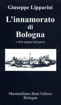 L'innamorato di Bologna e altre pagine bolognesi