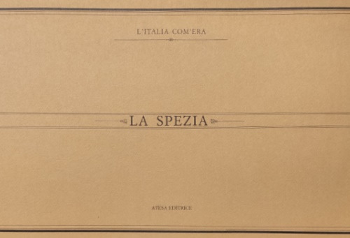 La Spezia. Immagini del passato. Ediz. illustrata