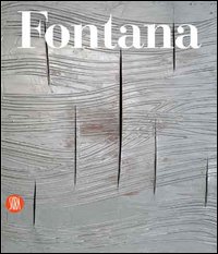 Lucio Fontana. Catalogo ragionato di sculture, dipinti, ambientazioni. Ediz. italiana e inglese