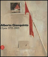 Alberto Gianquinto. Opere 1955-2003. Ediz. illustrata