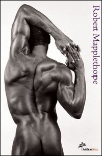 Robert Mapplethorpe. Tra antico e moderno. Ediz. illustrata
