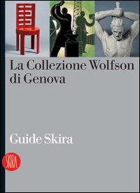 La collezione Wolfson di Genova. Ediz. illustrata