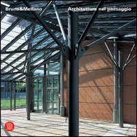 Bruna&Mellano. Architetture nel paesaggio. Ediz. illustrata