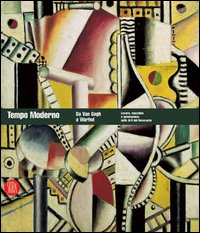 Tempo moderno. Da Van Gogh a Warhol. Lavoro, macchine e automazione nelle Arti del Novecento. Catalogo della mostra (Genova, 14 aprile-30 luglio 2006). Ediz. illustrata
