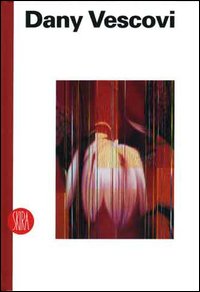 Dany Vescovi. Pneuma. Catalogo della mostra (San Marino, 10 giugno-16 luglio 2006). Ediz. illustrata