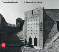 Progetto Castelgrande. Il divenire di un restauro. Ediz. illustrata