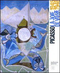 Picasso. La joie de vivre (1945-1948). Catalogo della mostra (Venezia, 12 novembre 2006-11 marzo 2007). Ediz. illustrata