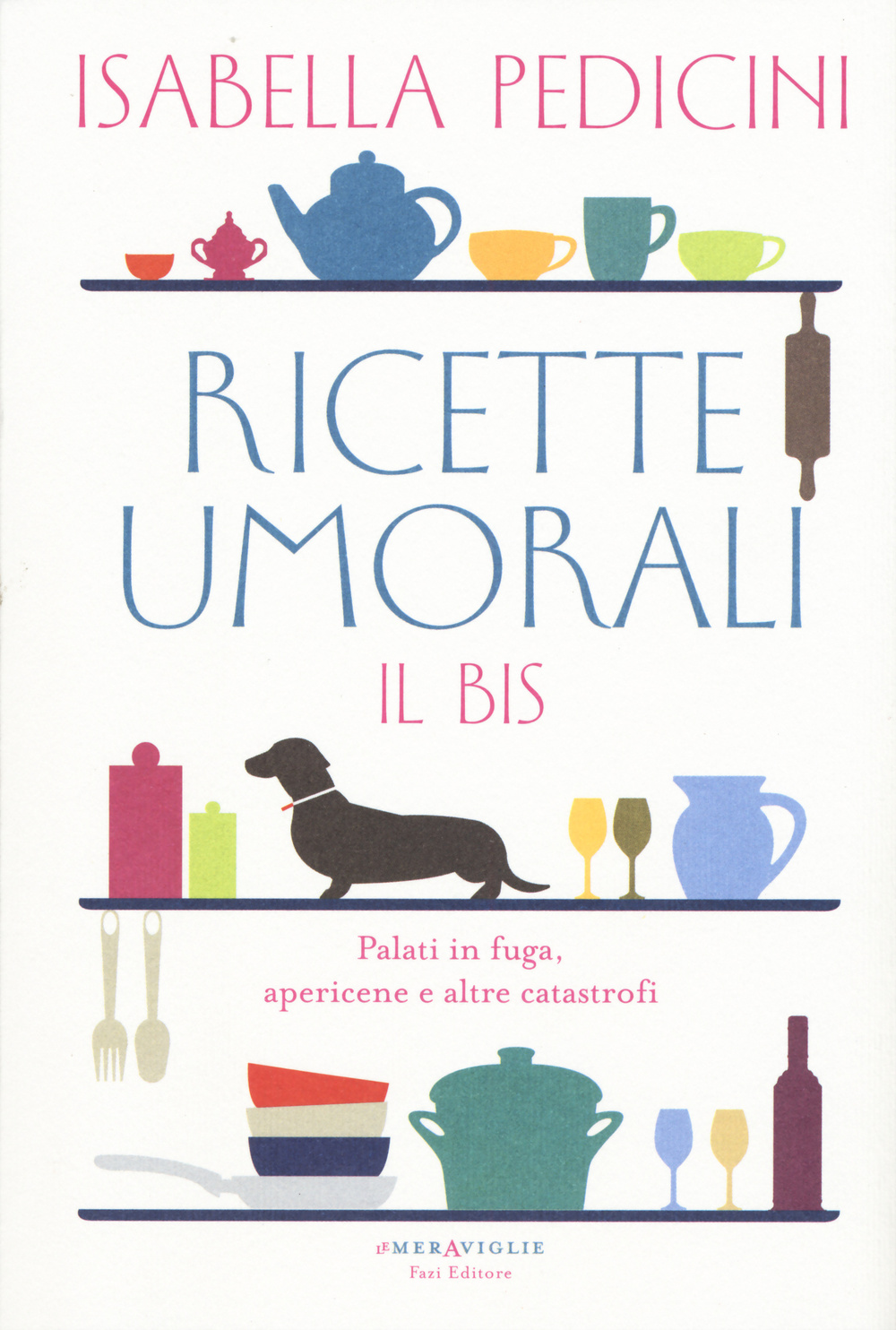 Ricette umorali. Il bis. Palati in fuga, apericene e altre catastrofi