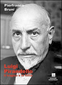 Luigi Pirandello. Il tragico e la follia