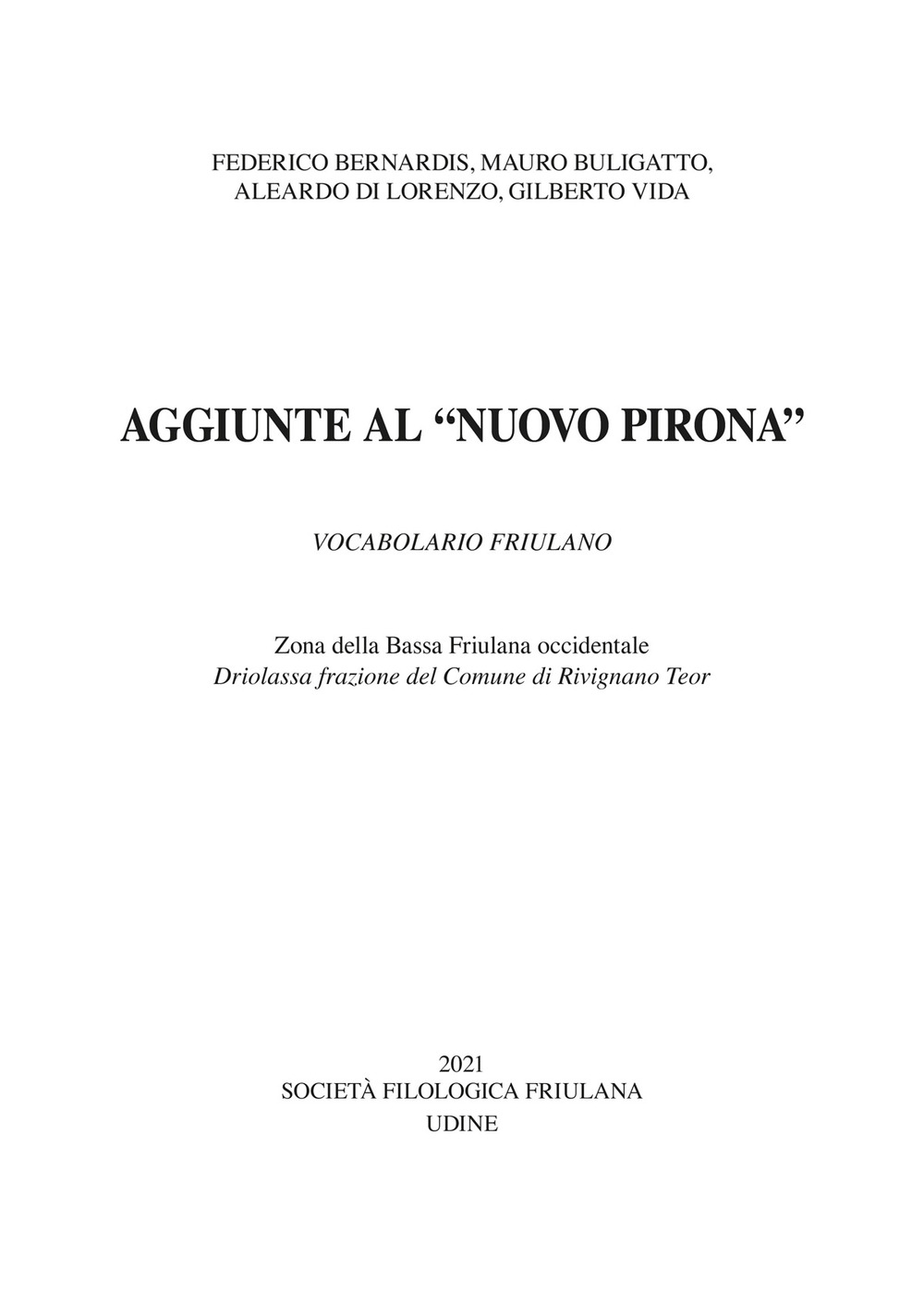 Aggiunte al «Nuovo Pirona» vocabolario friulano. Zona della Bassa Friulana. Driolassa frazione del Comune di Rivignano Teor. Ediz. multilingue
