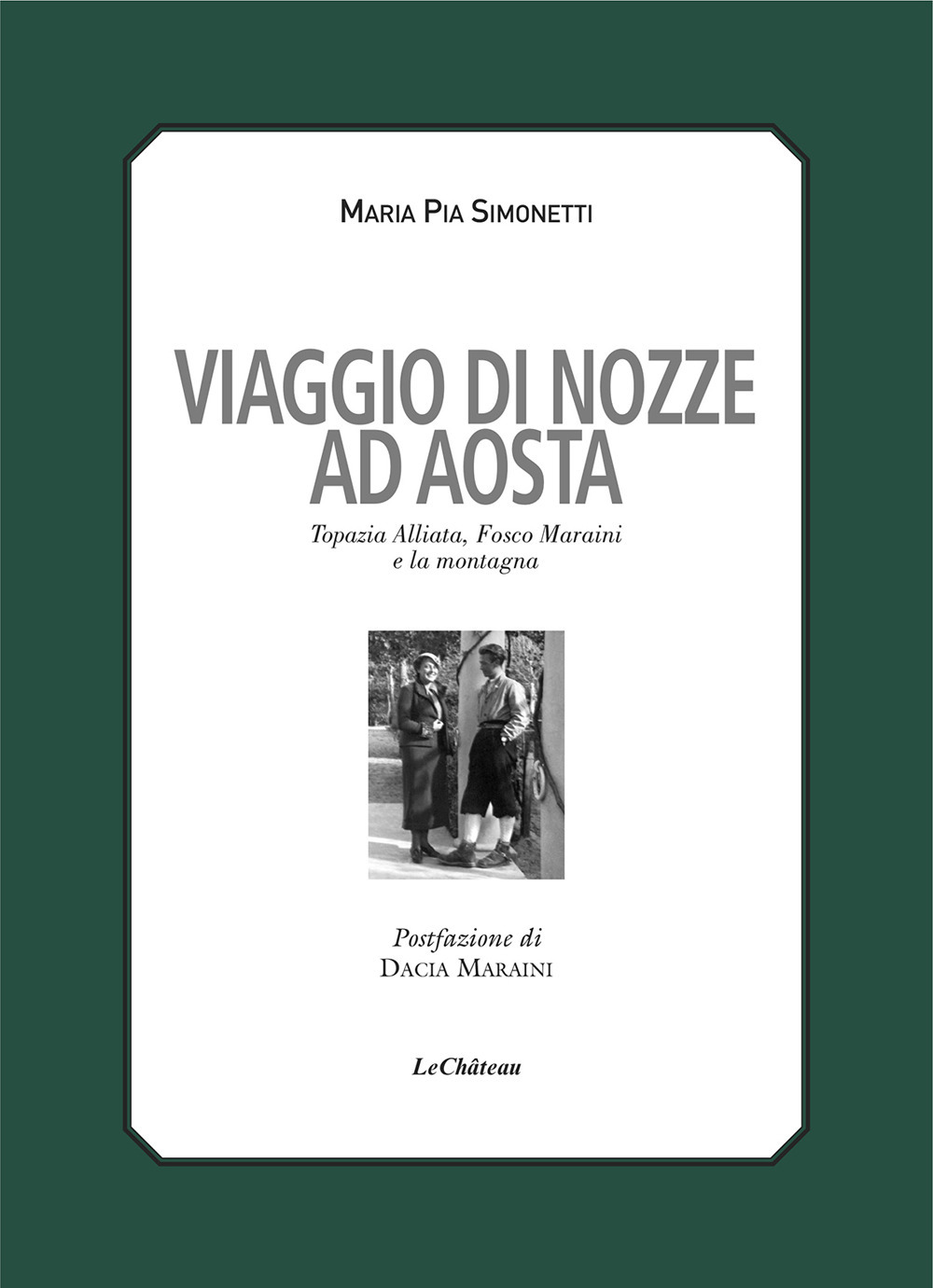 Viaggio di nozze. Topazia Alliata, Fosco Maraini e la montagna