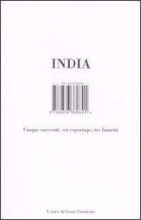 India. Cinque racconti, sei reportage, tre fumetti