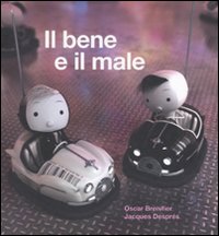 Il bene e il male. Ediz. illustrata