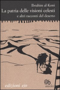 La patria delle visioni celesti e altri racconti del deserto